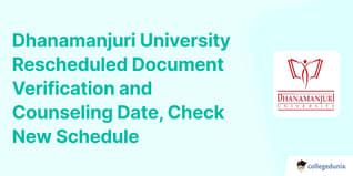 Dhanamanjuri University Rescheduled Document Verification and Counseling Date, Check New Schedule